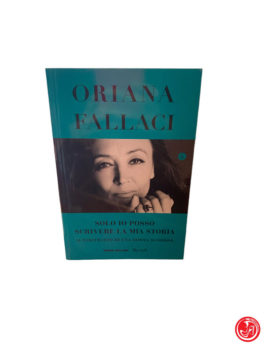 Oriana Fallaci solo io posso scrivere la mia storia