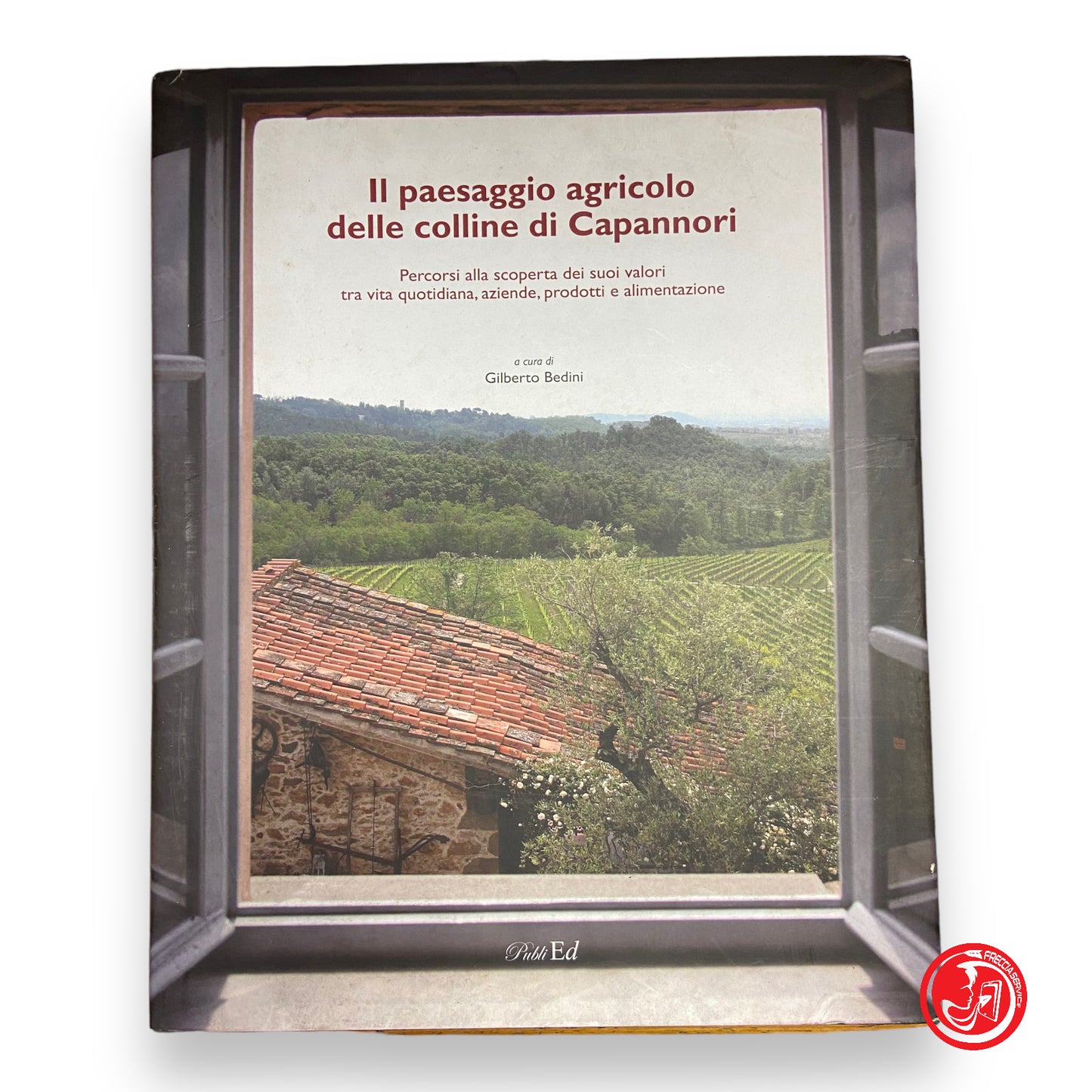 Il paesaggio agricolo delle colline di Capannori - G. Bedini, 2010