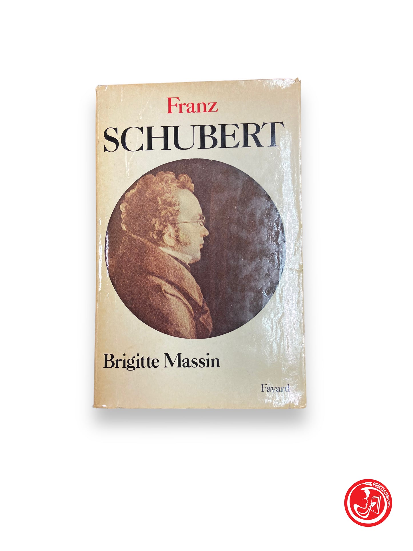 Franz Schubert - B. Massin, bibliothèque arthème fayard, 1977 