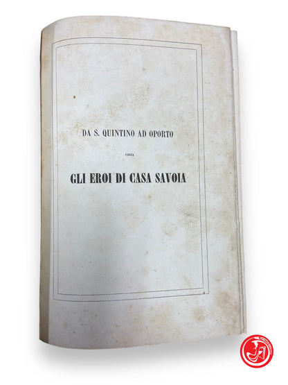 Les héros de la maison de Savoie - de S. Quintino à Porto, 1854 - trois volumes 