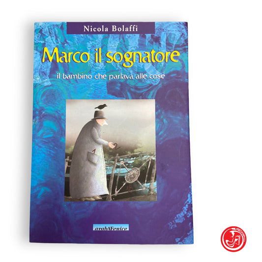 Marco il sognatore, il bambino che parlava alle cose - N. Bolaffi