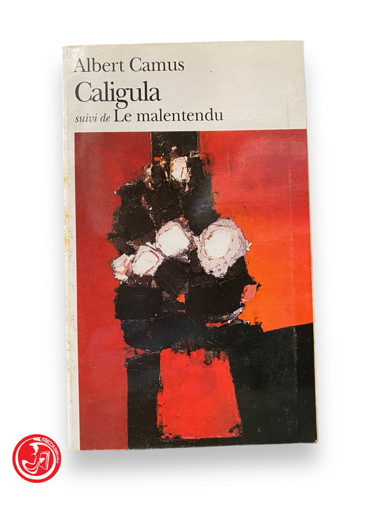 Caligula suivi de Le malentendu - A. Camus