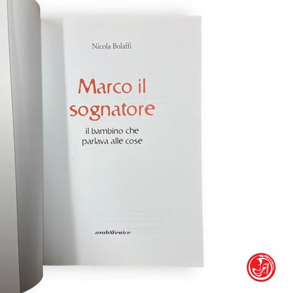 Marco il sognatore, il bambino che parlava alle cose - N. Bolaffi