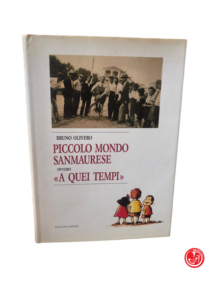 PICCOLO MONDO SANMAURESE OVVERE A QUEI TEMPI - BRUNO OLIVERO