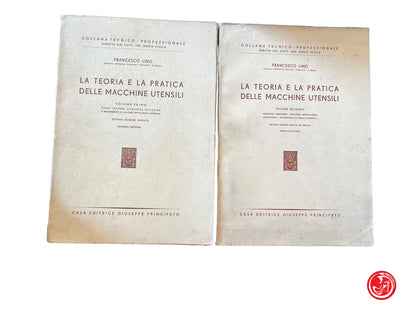 LA TEORIA E LA PRATICA DELLE MACCHINE UTENSILI. 2 VOLUMI LINO FRANCESCO 1961