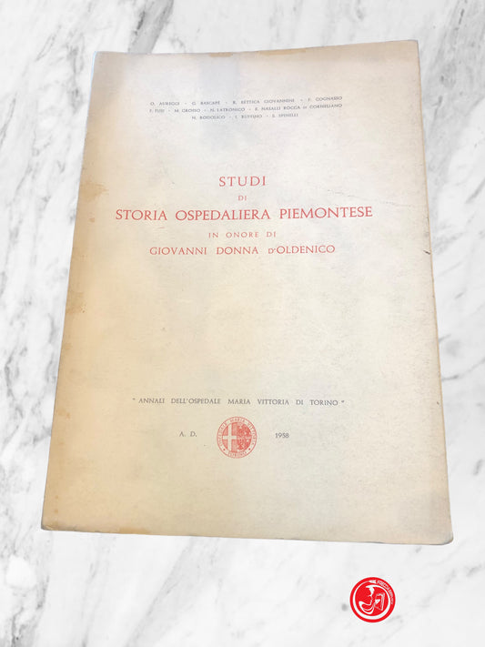 STUDI DI STORIA OSPEDALIERA PIEMONTESE IN ONORE DI GIOVANNI DONNA D'OLDENICO