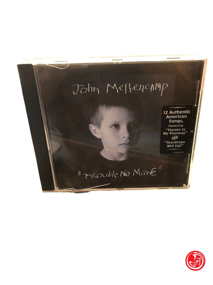 CD JOHN MELLENCAMP TROUBLE NO MORE