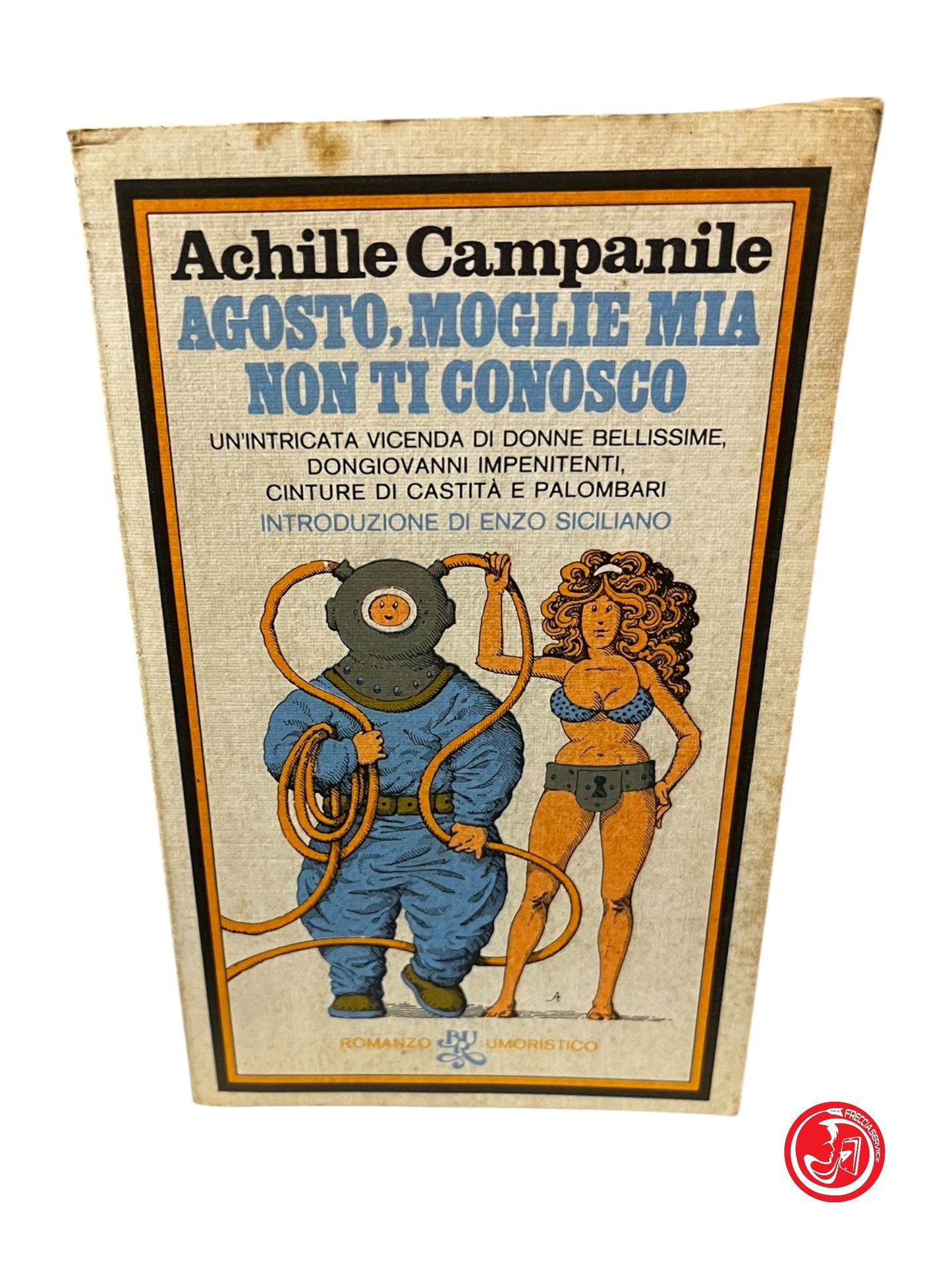 LIBRO AGOSTO, MOGLIE MIA NON TI CONOSCO - ACHILLE CAMPANILE