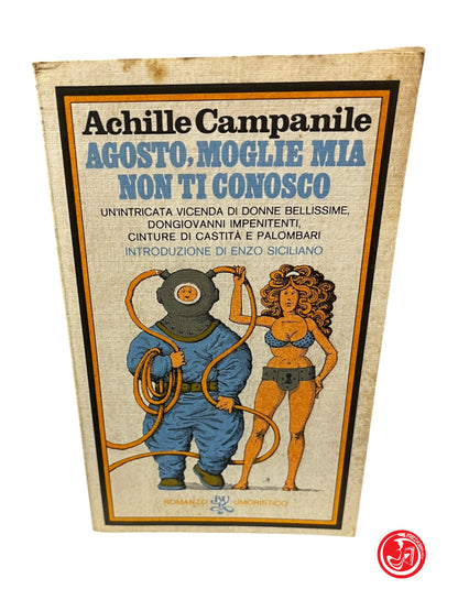 LIBRO AGOSTO, MOGLIE MIA NON TI CONOSCO - ACHILLE CAMPANILE