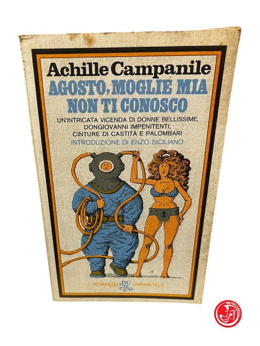 LIBRO AGOSTO, MOGLIE MIA NON TI CONOSCO - ACHILLE CAMPANILE