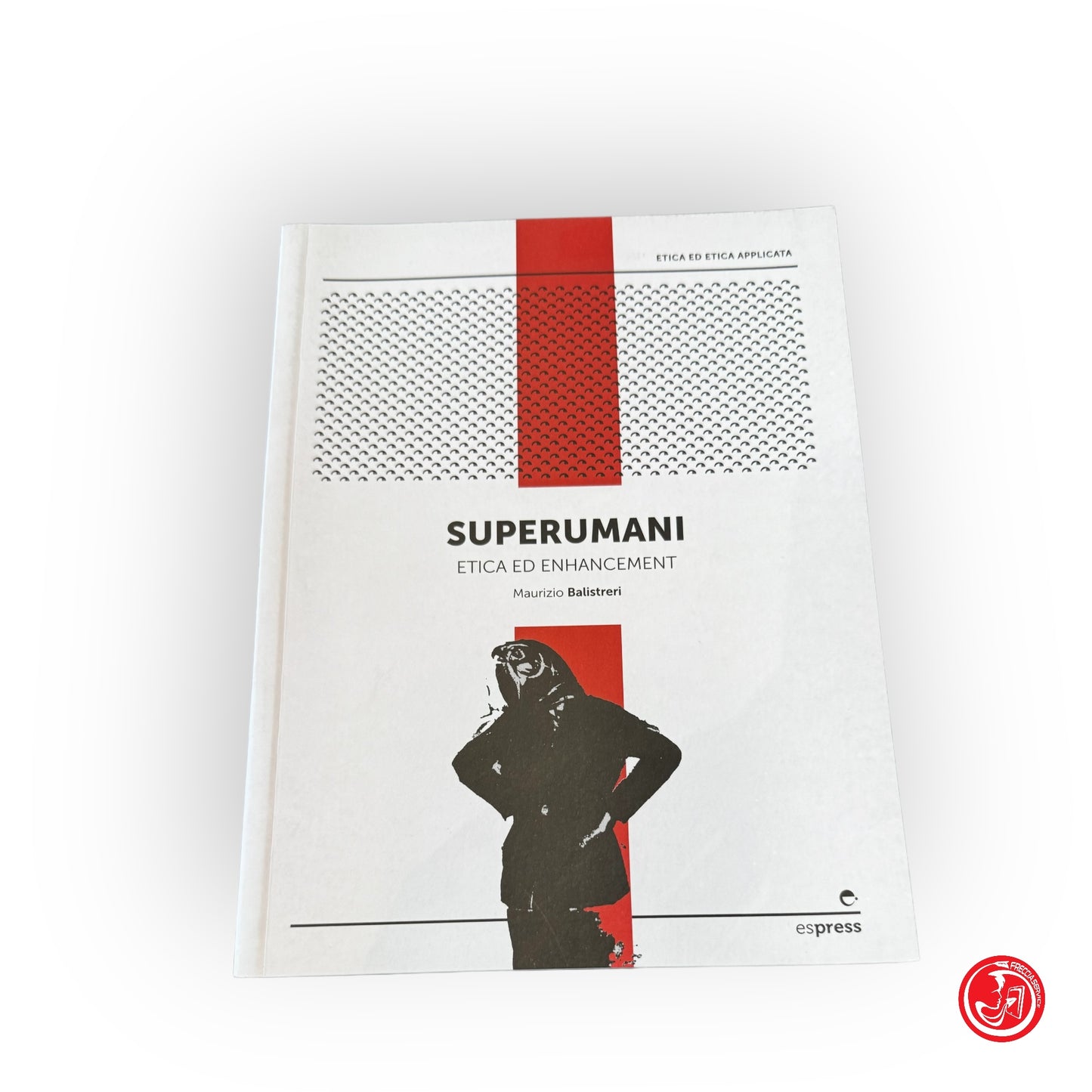 Superumani, etica ed enhancement - M. Balisteri