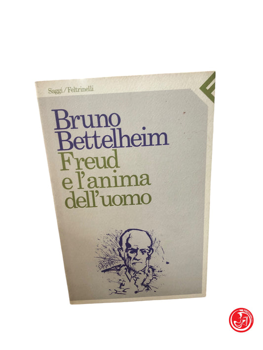 BRUNO BETTELHEIM - FREUD EL'ANIMA DELL'UOMO