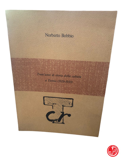 NORBERTO BOBBIO TRENT'ANNI DI STORIA DELLA CULTURA A TORINO 1920 - 1950