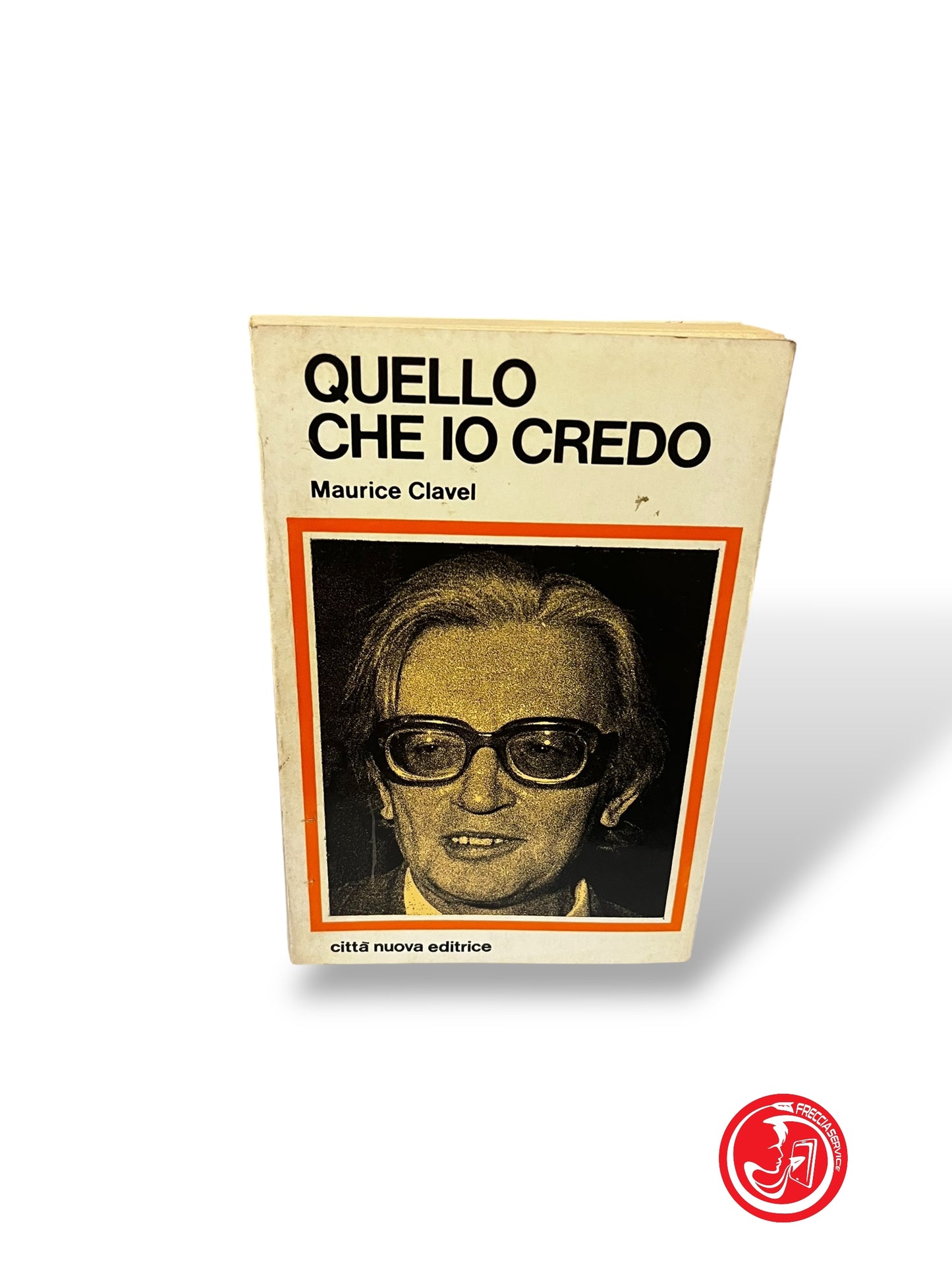 LIBRO QUELLO CHE IO CREDO - MAURICE CLAVEL
