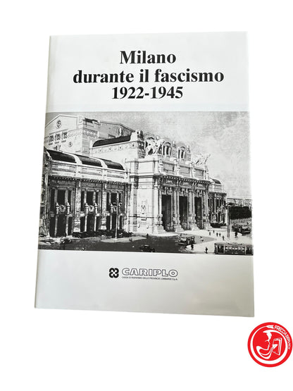LIBRO MILANO DURANTE IL FASCISMO 1922 - 1945 - CARIPLO