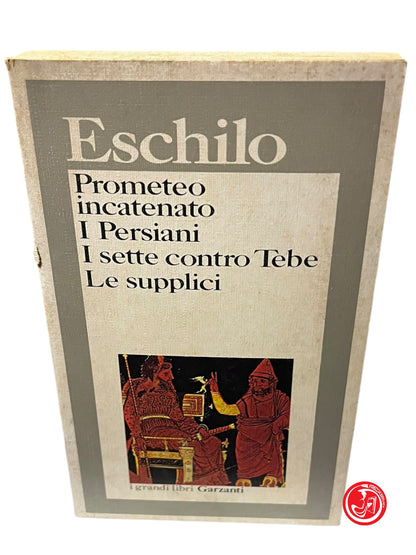 LIBRO PROMETEO INCATENATO, I PERSIANI, I SETTE CONTRO TEBE, LE SUPPLICI -ESCHILO