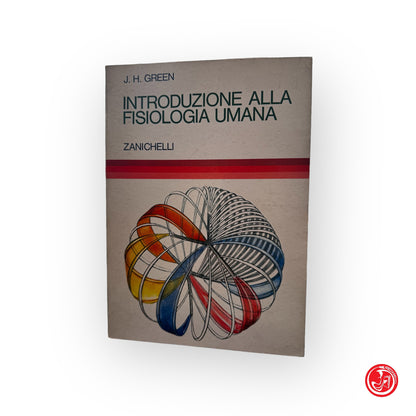 Introduzione alla fisiologia umana - J.H. Green, edizione Zanichelli