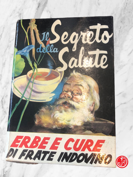 IL SEGRETO DELLA SALUTE ERBE E CURE DI FRATE INDOVINO