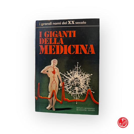 I giganti della medicina - i grandi nomi del XX secolo E. Biagi