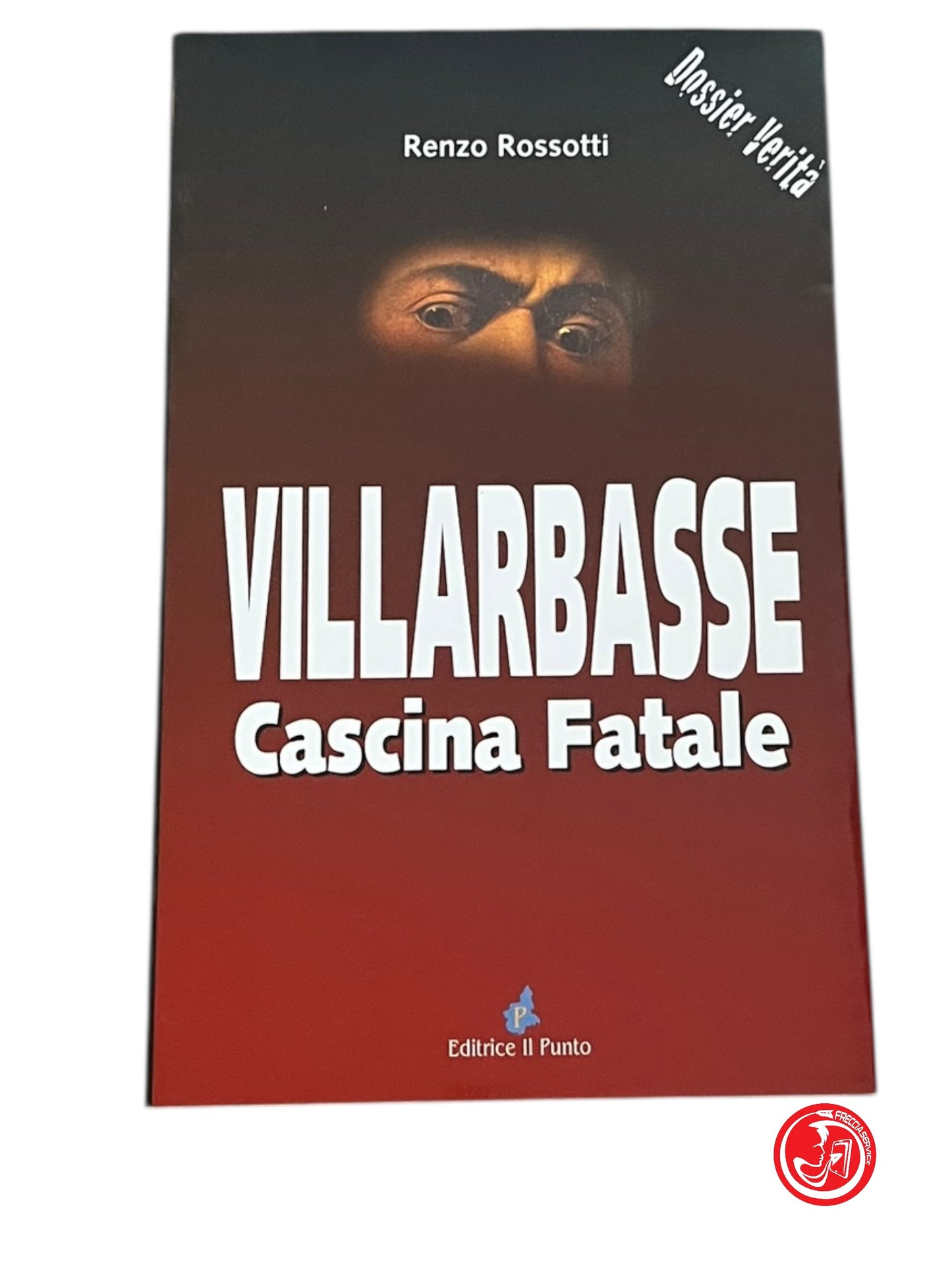 LIBRO VILLARBASSE CASCINA FATALE - RENZO ROSSOTTI