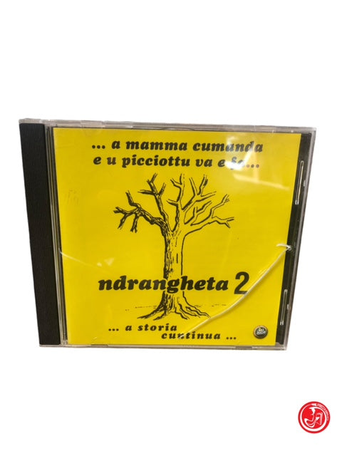 CD ... A MAMMA CUMANDA E U PICCIOTTU VA E FA... A STORIA CUNTINUA - NDRANGHETA 2