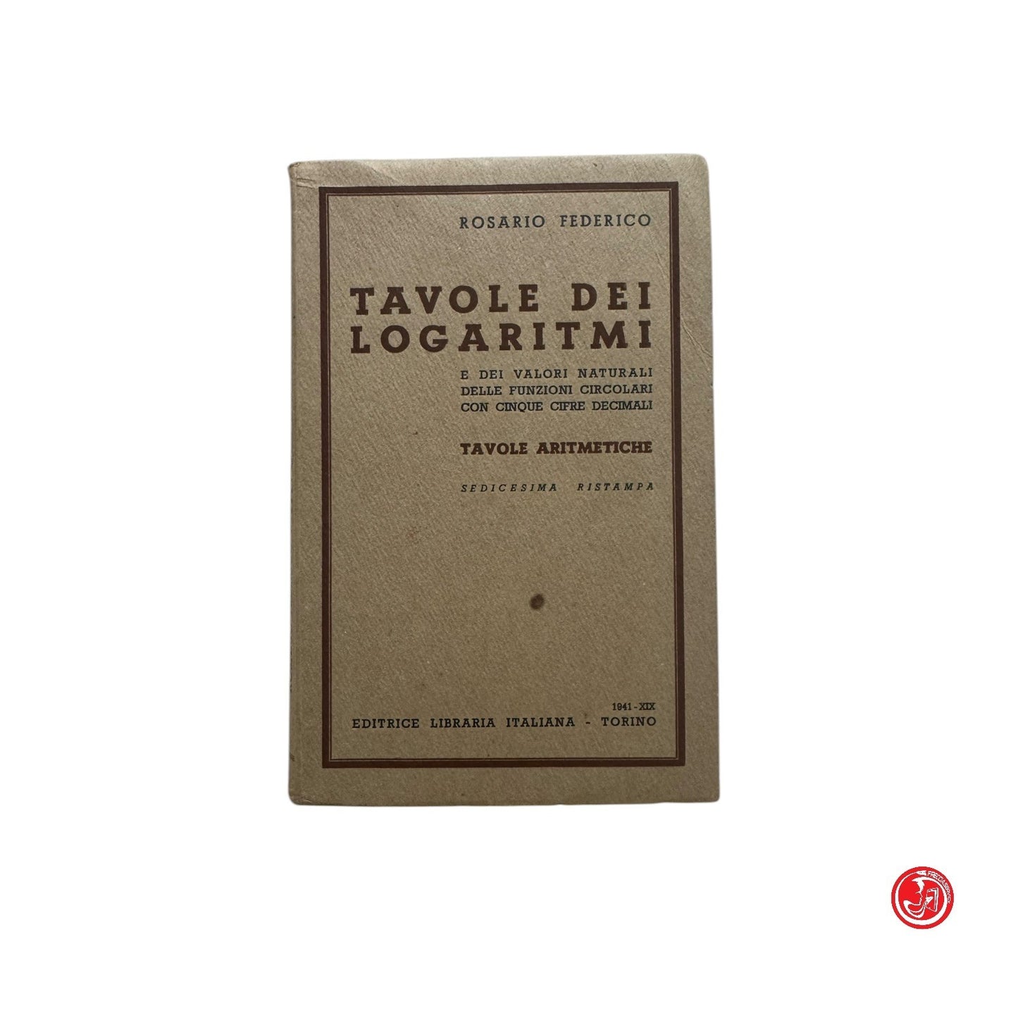 Matematica - R. Federico - Tavole dei logaritmi - Torino 1941