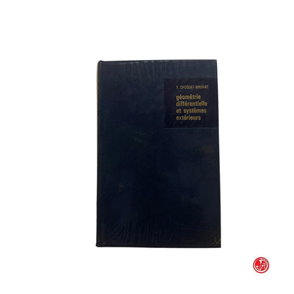 Matematica - Y. Choquet-Bruhat - Geometrie differentielle et systemes exterieurs