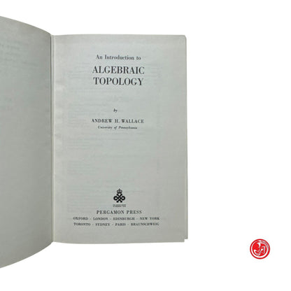 Matematica - A. H. Wallace - An introduction to Algebric Topology