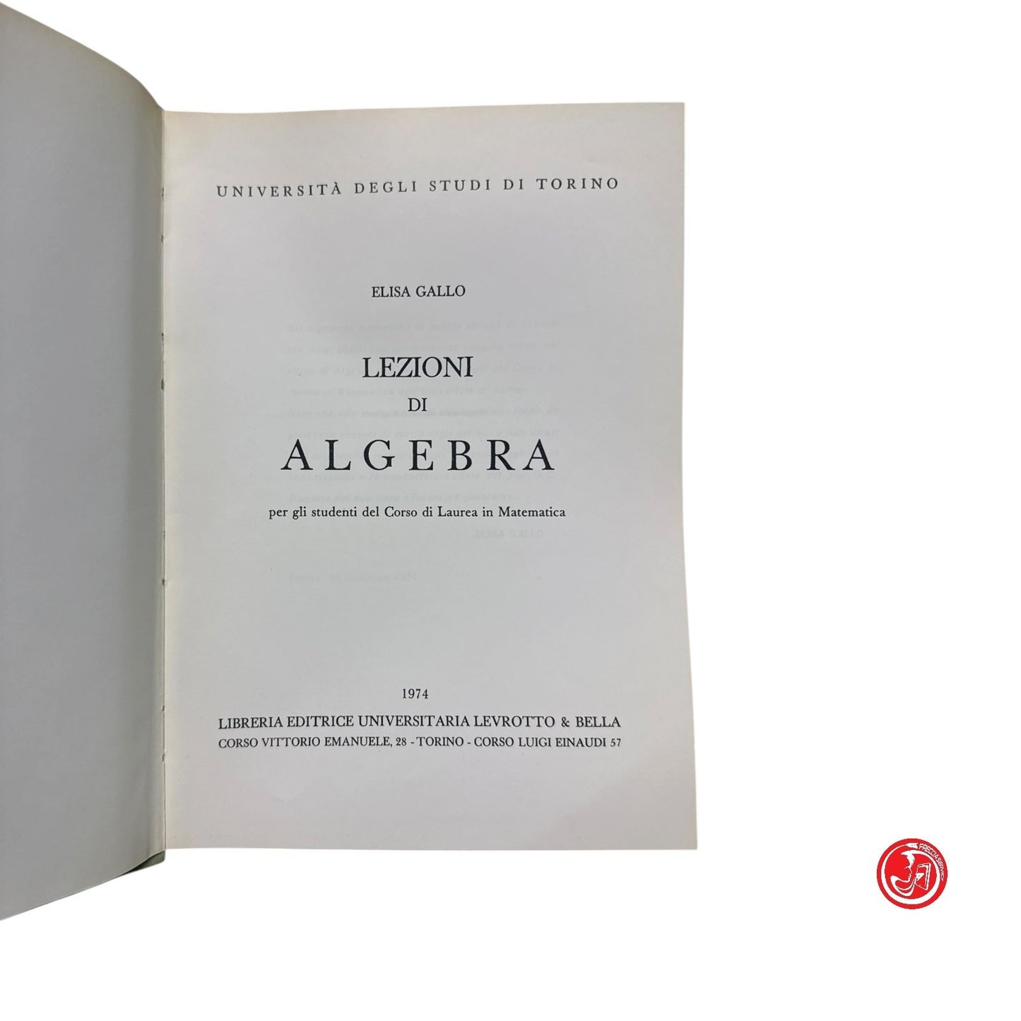 Matematica - E. Gallo - Lezioni di algebra per gli studenti del Corso di Laurea