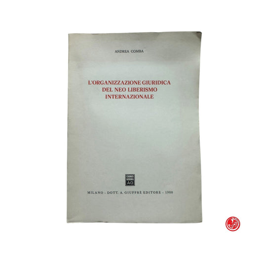 A. Comba - L'organizzazione giuridica del neo Liberismo internazionale