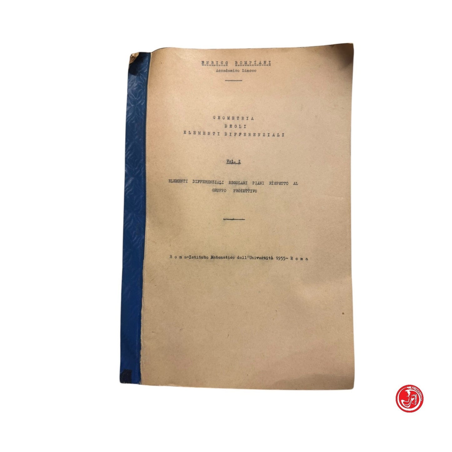 Matematica - E. Bompiani - Geometria degli elementi differenziali 2 volumi