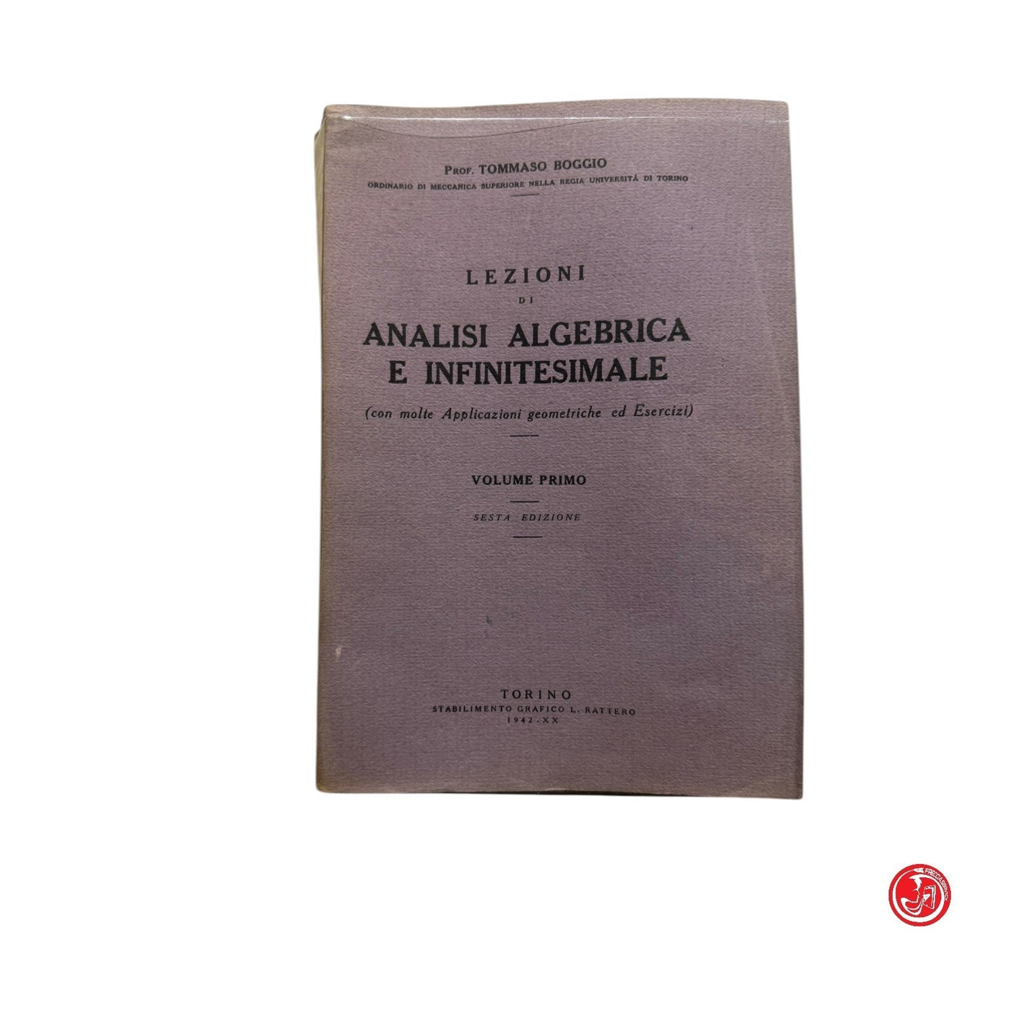 Matematica - T. Boggio - Lezioni di analisi algebrica e infinitesimale Vol. 1