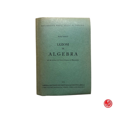 Matematica - E. Gallo - Lezioni di algebra per gli studenti del Corso di Laurea
