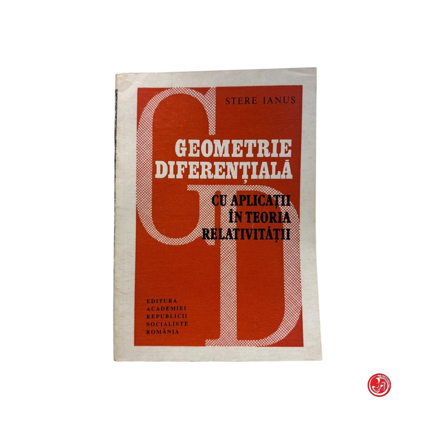 Matematica - S. Ianus - Geometrie diferentiala - Cu aplicatii in teoria relativi