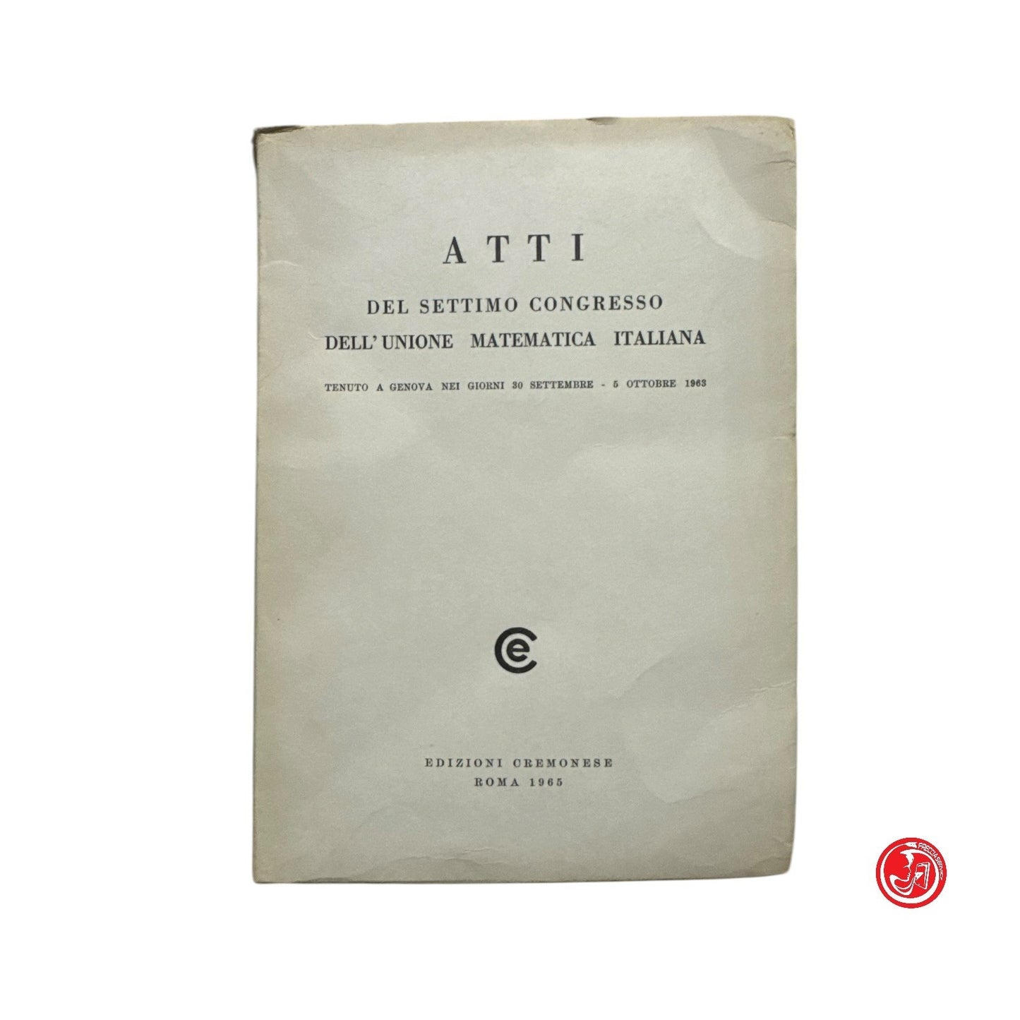 Matematica - Atti del settimo congresso dell'unione matematica italiana