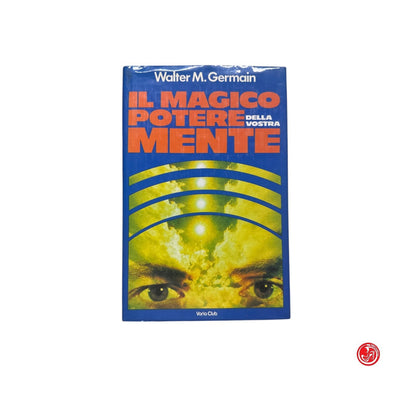 Psicologia - W. M. Germain - Il magico potere della vostra mente