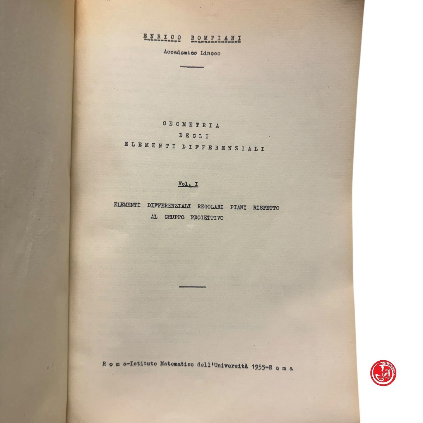 Matematica - E. Bompiani - Geometria degli elementi differenziali 2 volumi