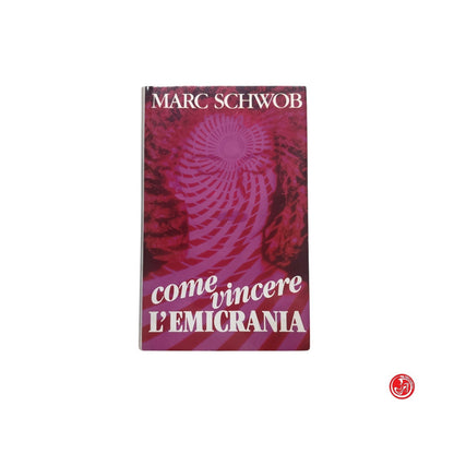 Romanzo - M. Schwob - Come vincere l'emicrania