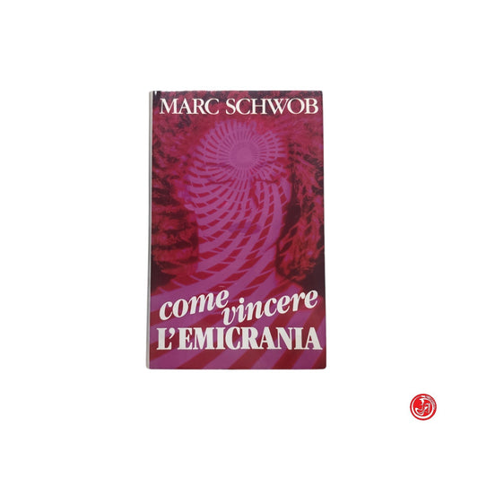 Romanzo - M. Schwob - Come vincere l'emicrania