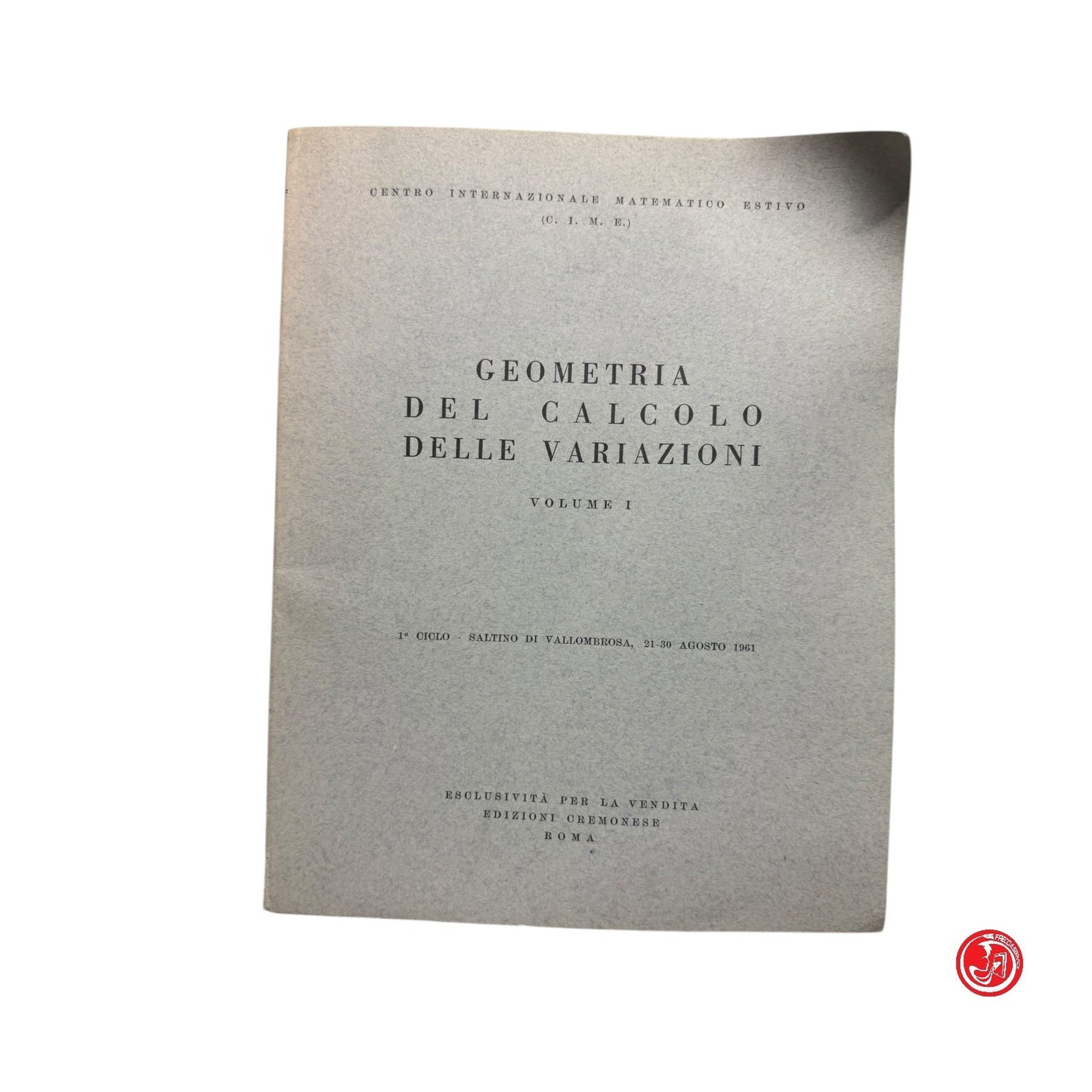 Matematica - Geometria del calcolo delle variazioni Vol. I