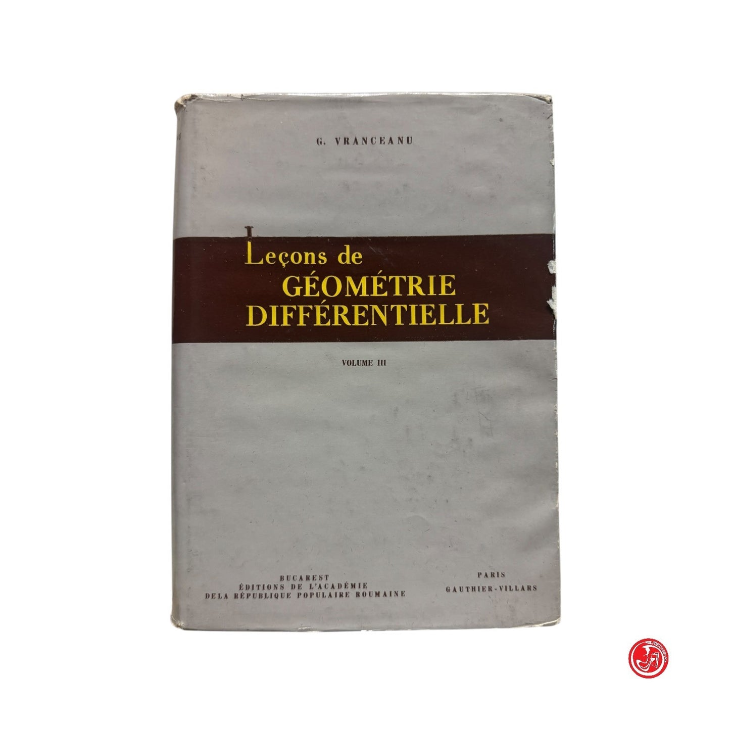 Matematica - G. Vranceanu - Lecons de geometrie differentielle Vol. III