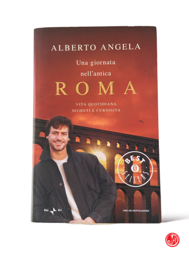 Una giornata nell'antica Roma - A.Angela - Mondadori