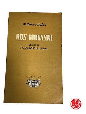 gregorio maranon - don giovanni - tre saggi sull'origine della leggenda