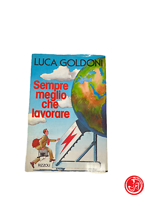 Luca Goldoni - Sempre meglio che lavorare