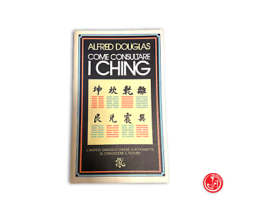 Alfred Douglas - Come consultare i ching