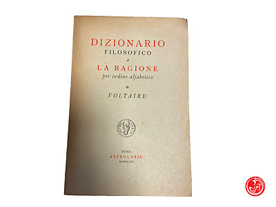 Dizionario filosofico o La ragione per ordine alfabetico di Voltaire