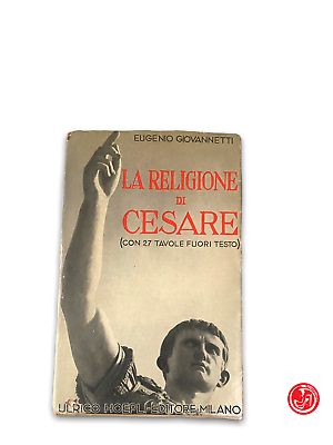 Eugenio Giovannetti - La religione di Cesare