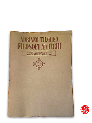 Adriano Tilgher - Filosofi antichi