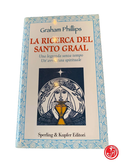 La ricerca del Santo Graal - Graham Phillips - Sperling & Kupfer Editori