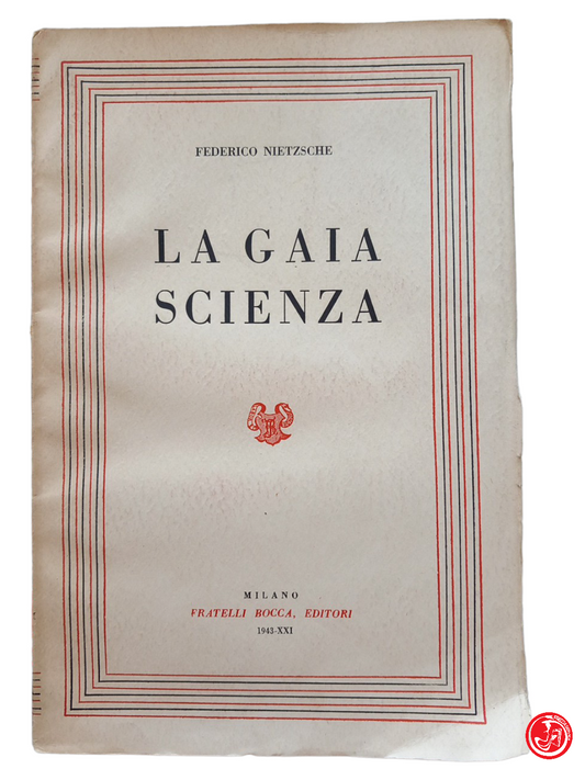 LA GAIA SCIENZA - FEDERICO NIETZSCHE fratelli Bocca editori 1943